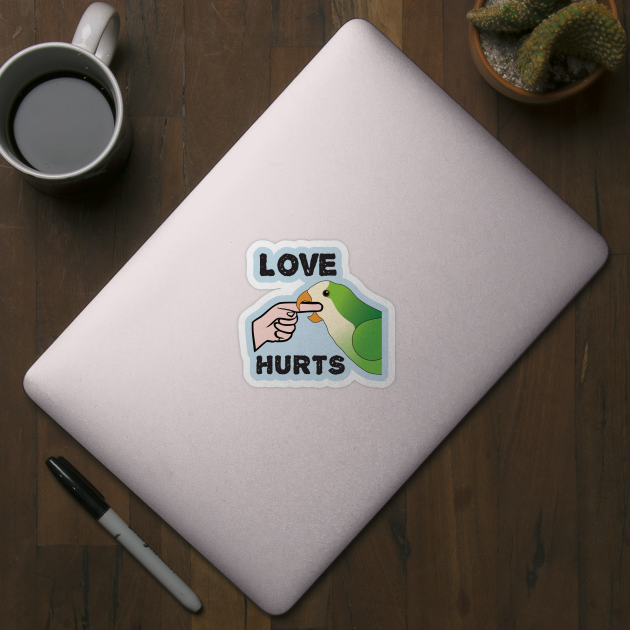 Love Hurts - Quaker Parrot by Einstein Parrot